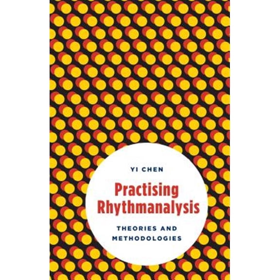 Pre-Owned Practising Rhythmanalysis: Theories and Methodologies, (Paperback)