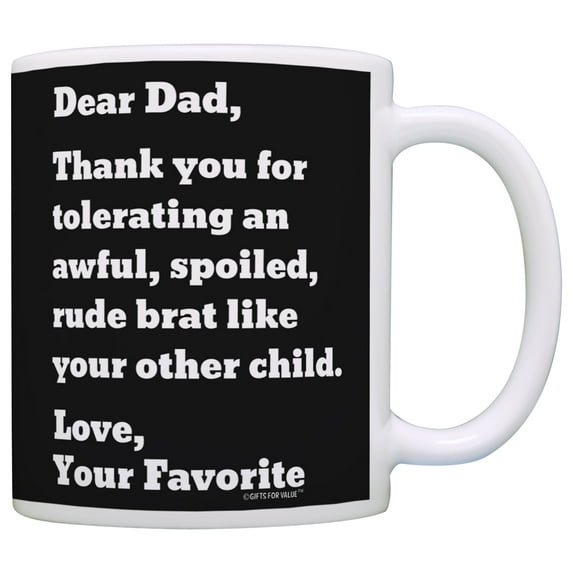 ThisWear Fathers Day Mug Dear Dad Thank You Tolerating Spoiled Brat Child Mug Coffee Mug Black