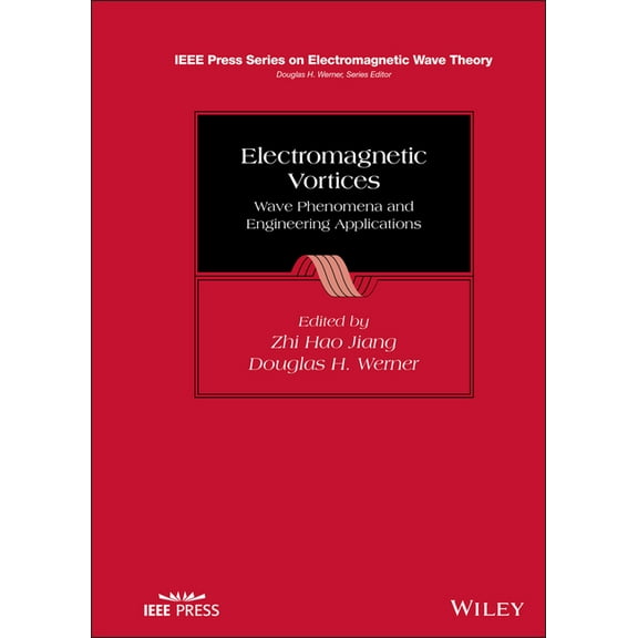 IEEE Press Electromagnetic Wave Theory Electromagnetic Vortices: Wave Phenomena and Engineering Applications, (Hardcover)