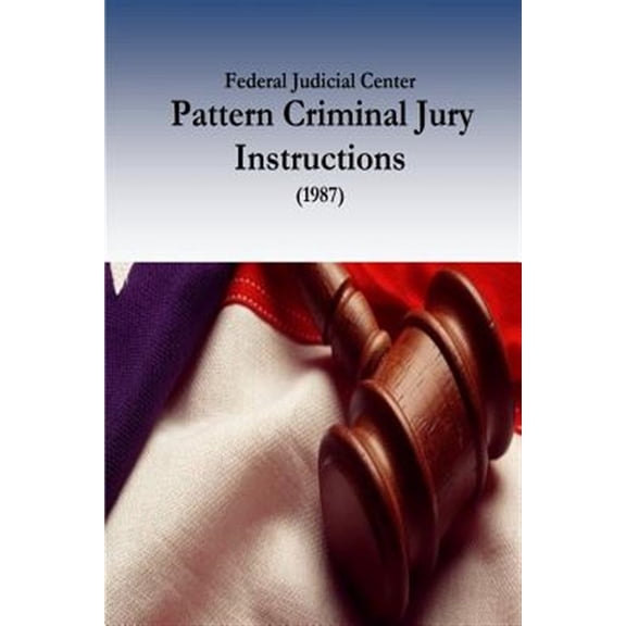 Pre-Owned Federal Judicial Center : Pattern Criminal Jury Instructions