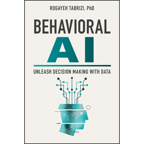 Behavioral AI: Unleash Decision Making with Data, (Hardcover)