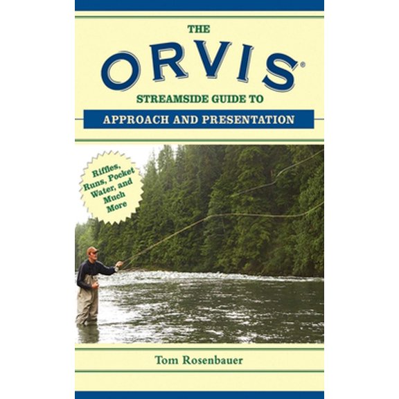 Pre-Owned The Orvis Streamside Guide to Approach and Presentation: Riffles, Runs, Pocket Water, and Much More (Paperback) 1620876205 9781620876206