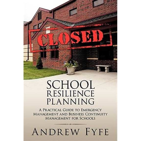 Pre-Owned School Resilience Planning: A Practical Guide to Emergency Management and Business Continuity (Paperback) by Andrew Fyfe