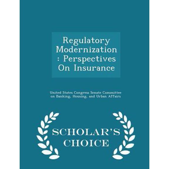 Regulatory Modernization: Perspectives on Insurance - Scholar's Choice Edition Paperback