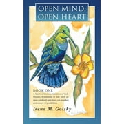 Open Mind, Open Heart : A Spiritual Manual; Metaphysical Vade Mecum. a Testimony to How Solely an Open Mind and Open Heart Can Manifest Undrea (Paperback)