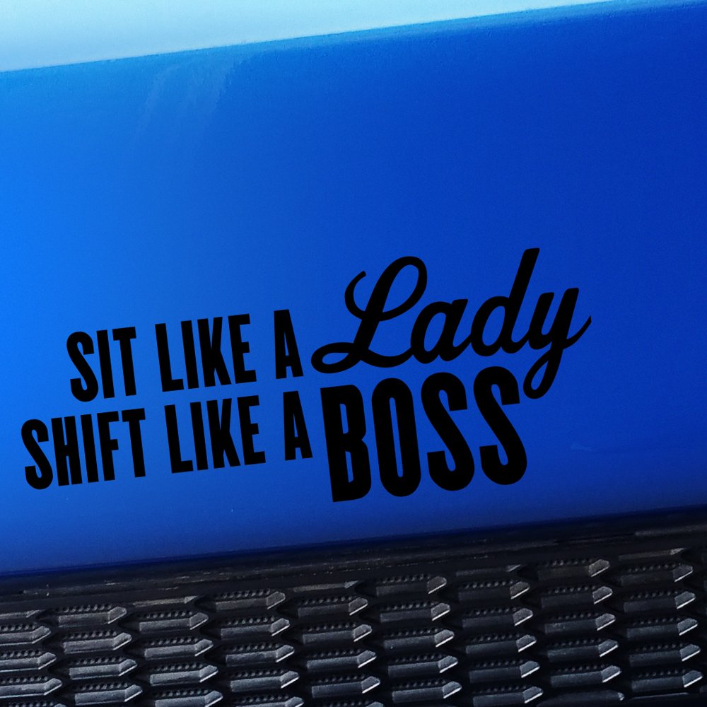 Sit like a lady Shift like a boss Vinyl Decal Choose Color [BLACK]