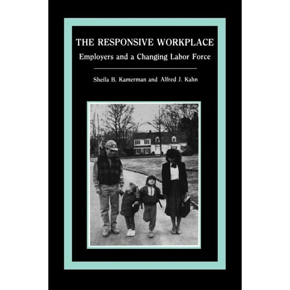 The Responsive Workplace: Employers and a Changing Labor Force, (Paperback)