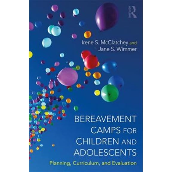 Pre-Owned Bereavement Camps for Children and Adolescents: Planning, Curriculum, and Evaluation (Paperback)