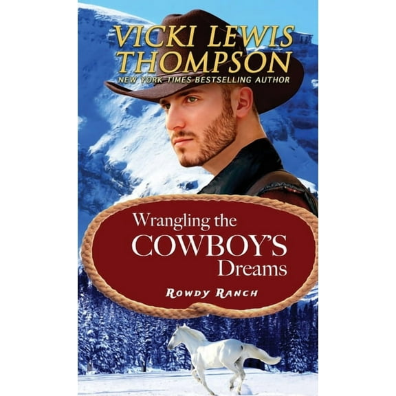 Rowdy Ranch Wrangling the Cowboy's Dreams, Book 9, (Paperback)