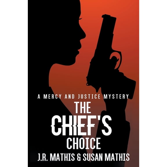 The Mercy and Justice Mysteries The Chief's Choice, Book 7, (Paperback)