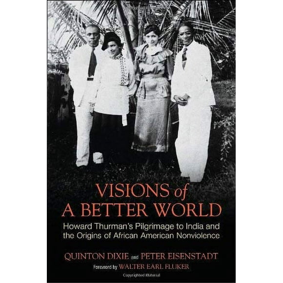 Pre-Owned Visions of a Better World : Howard Thurman's Pilgrimage to India and the Origins of African American Nonviolence 9780807000458