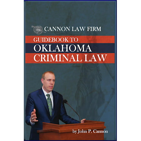 Cannon Law Firm: Guidebook to Oklahoma Criminal Law -