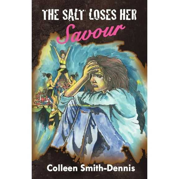 The Salt Loses Her Savour (Paperback) by Colleen Smith-Dennis