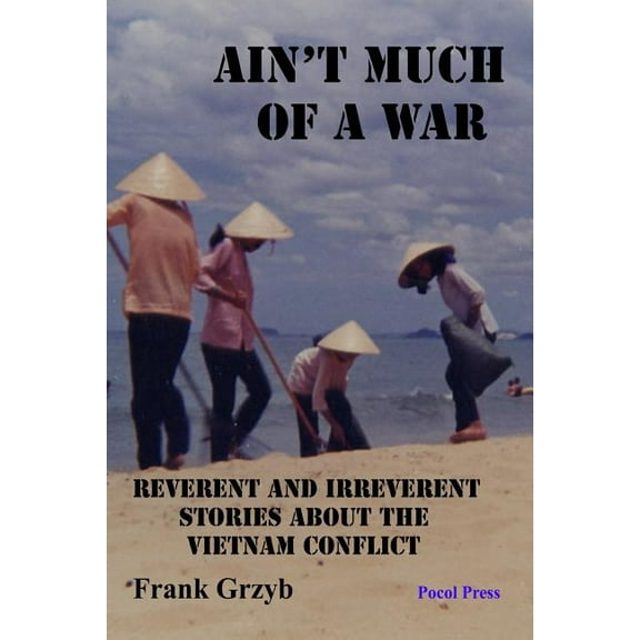 Ain't Much of a War : Reverent and Irreverent Stories About the Vietnam Conflict (Paperback)