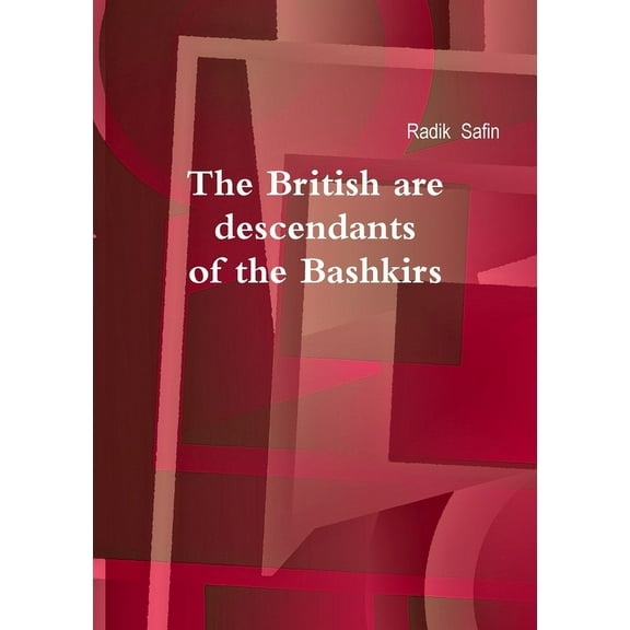The British Are Descendants of the Bashkirs, (Paperback)