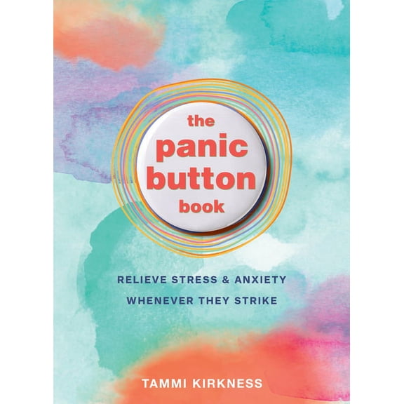 The Panic Button Book : Relieve Stress and Anxiety Whenever They Strike (Paperback)