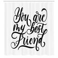 thumbnail image 3 of Best Friend Shower Curtain, You Are My Best Friend Cursive Typography on Plain Background, Fabric Bathroom Set with Hooks, 69"W X 84"L Extra Long, Charcoal Grey and White, by Ambesonne, 3 of 3