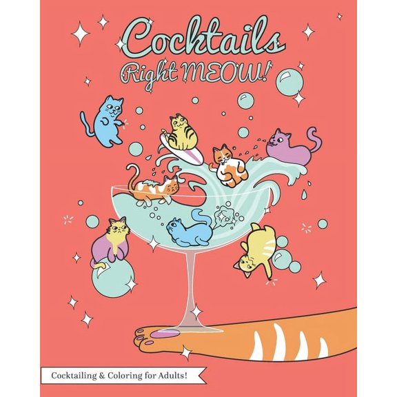 Cocktails Right Meow: Color While You Drink V1; An Adult Coloring Book Series. (Paperback) by Aj Durham, Color While You Drink
