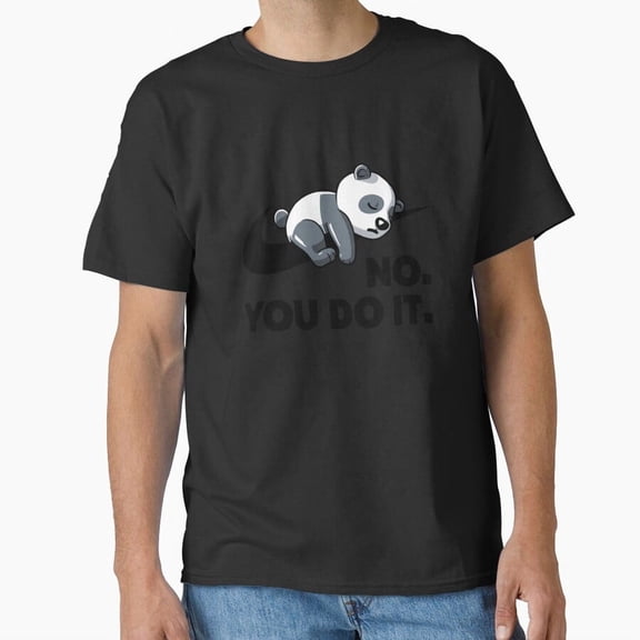 No You Do It Lazy Panda Funny Retro Attitude Humor Art Unisex T-Shirt up to size 5XL