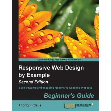 Responsive Web Design by Example : Beginner's Guide - Second Edition - (Best Examples Of Responsive Design)