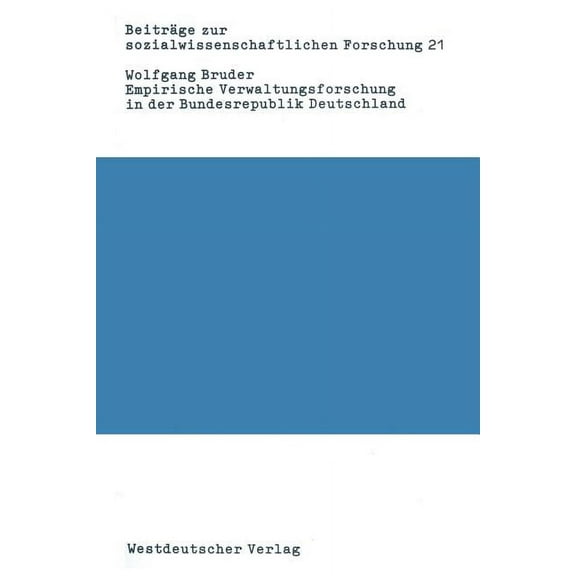 BeitrÃ¤ge Zur Sozialwissenschaftlichen Fo Empirische Verwaltungsforschung in Der Bundesrepublik Deutschland: Eine Bibliographie-Analyse, Book 21, (Paperback)