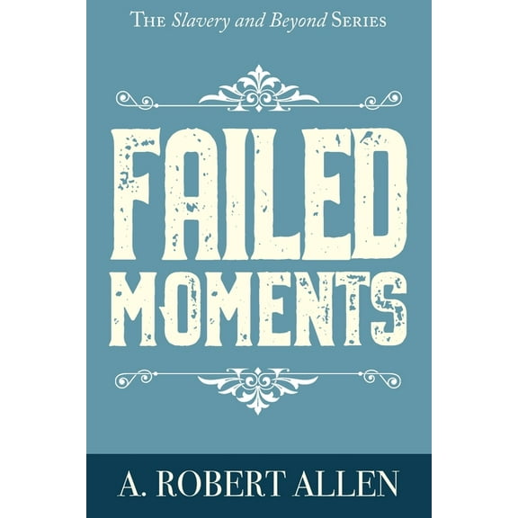 Slavery and Beyond Failed Moments, Book 1, (Paperback)