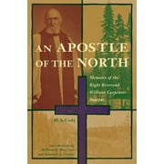 Western Canada Reprint: An Apostle of the North : Memoirs of the Right Reverend William Carpenter Bompas (Paperback)