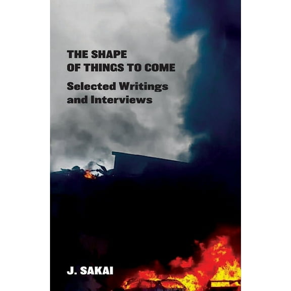 The Shape of Things to Come: Selected Writings & Interviews, (Paperback)