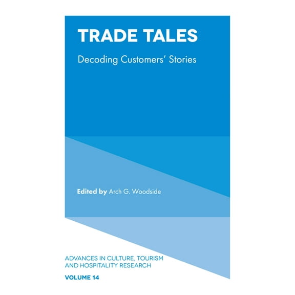 Advances in Culture, Tourism and Hospita Trade Tales: Decoding Customers' Stories, Book 14, (Hardcover)