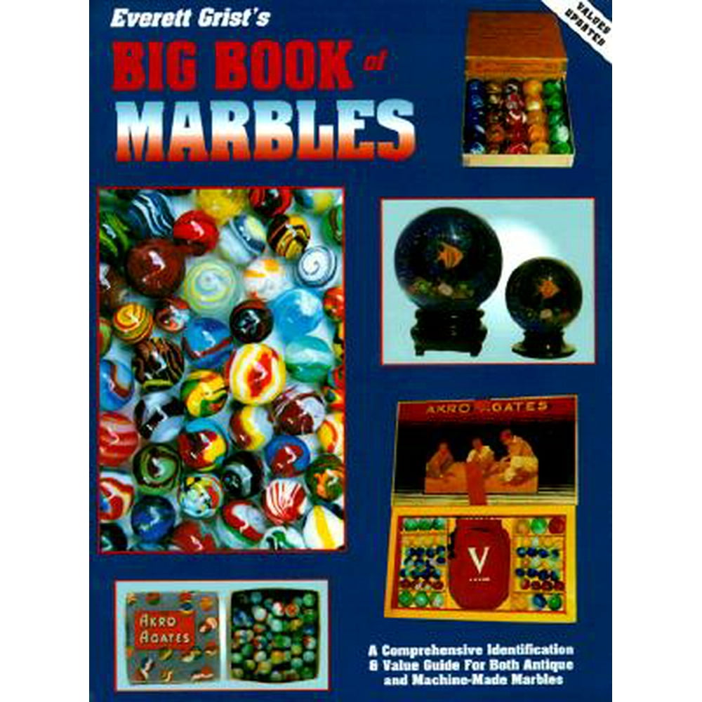 Everett Grist's Big Book of Marbles A Comprehensive Identification