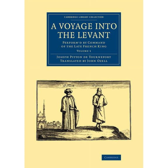 A Voyage Into the Levant: Perform'd by Command of the Late French King, (Paperback)