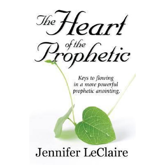 Pre-Owned The Heart of the Prophetic: Keys to Flowing in a More Powerful Prophetic Anointing (Paperback) 1886885249 9781886885240
