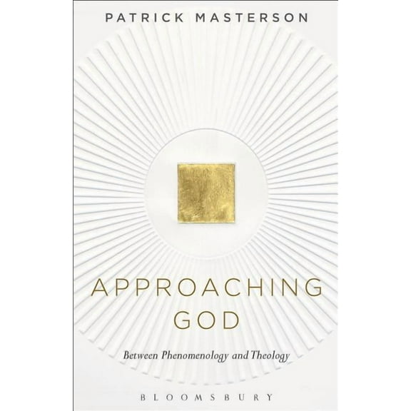 Approaching God: Between Phenomenology and Theology, (Paperback)