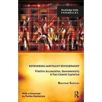 Rethinking Capitalist Development: Primitive Accumulation, Governmentality and Post-Colonial Capitalism, (Paperback)