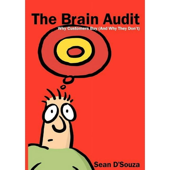 The Brain Audit: Why Customers Buy (And Why They Don't), (Paperback)