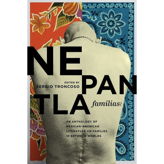 Wittliff Collections Literary Nepantla Familias: An Anthology of Mexican American Literature on Families in Between Worlds, (Paperback)
