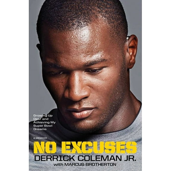 Pre-Owned No Excuses: Growing Up Deaf and Achieving My Super Bowl Dreams (Hardcover) 1476796580 9781476796581