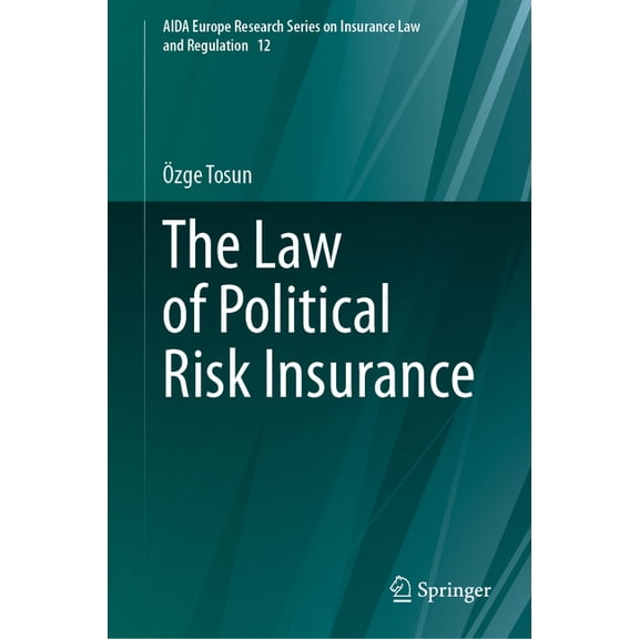 Aida Europe Research Insurance Law and R The Law of Political Risk Insurance, Book 12, (Hardcover)