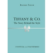 The Story Behind the Style: Tiffany & Co. : The Story Behind the Style (Hardcover)