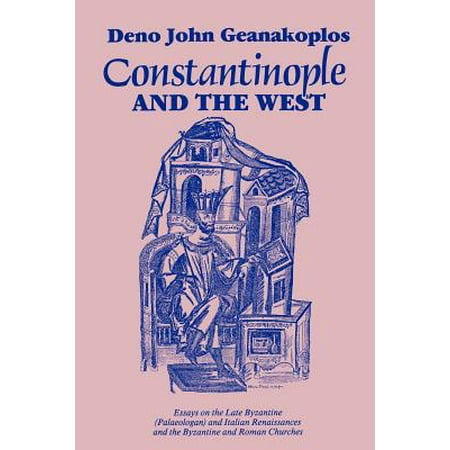 - Constantinople and the West : Essays on the Late Byzantine (Palaeologan) and Italian Renaissances and the Byzantine and Roman Churches