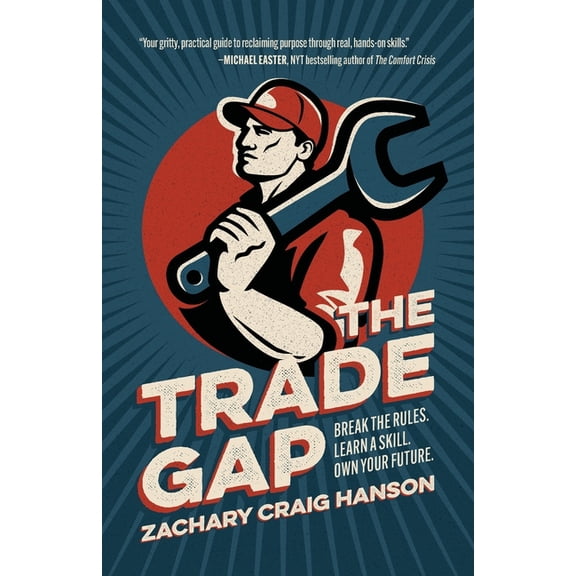 The Trade Gap: Break the Rules. Learn a Skill. Own Your Future., (Paperback)