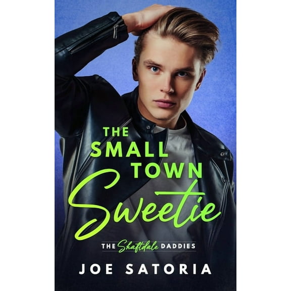 The Small Town Sweetie: An MM Daddy Romance (Paperback) by Joe Satoria