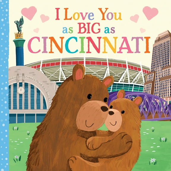 I Love You as Big as I Love You as Big as Cincinnati, (Board Book)