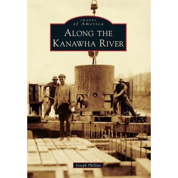 Images of America: Along the Kanawha River (Paperback)