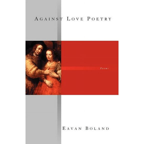 Against Love Poetry, (Paperback)