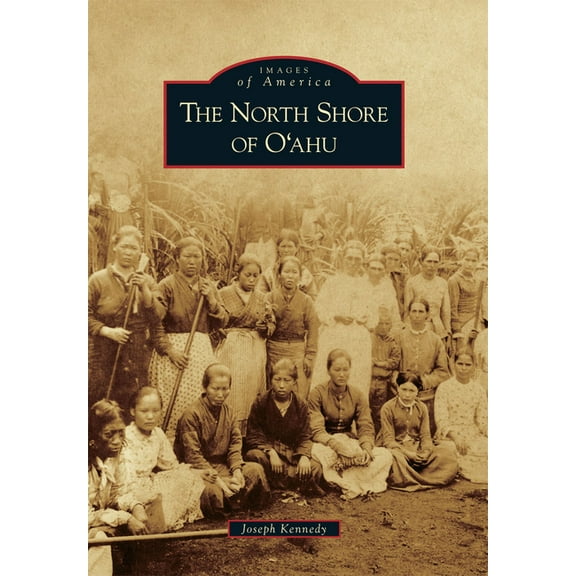 Images of America The North Shore of O'Ahu, (Paperback)