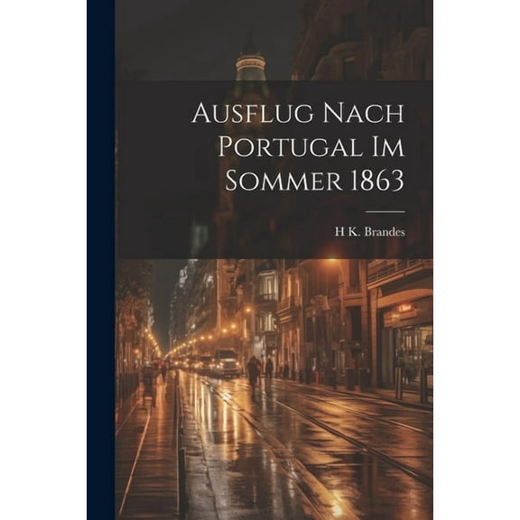 Ausflug Nach Portugal Im Sommer 1863 (Paperback)