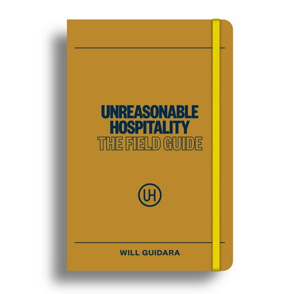 Unreasonable Hospitality: The Field Guide, (Paperback)