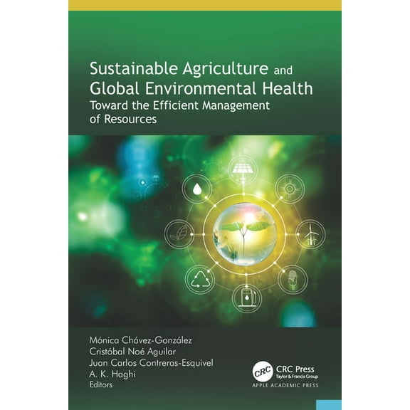 Sustainable Agriculture and Global Environmental Health: Toward the Efficient Management of Resources, (Hardcover)