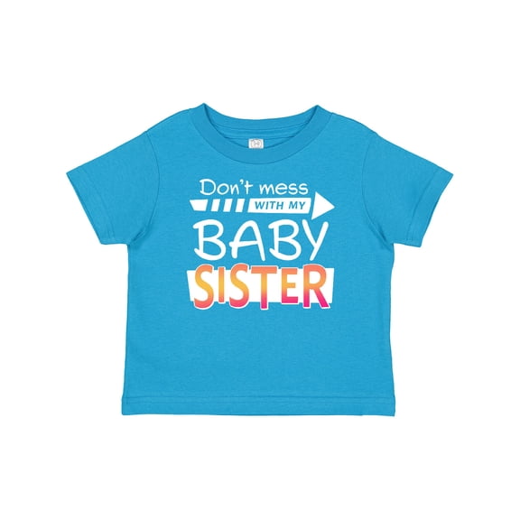 Inktastic Don't Mess with my Baby Sister Boys or Girls Baby T-Shirt